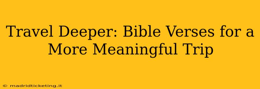 Travel Deeper: Bible Verses for a More Meaningful Trip