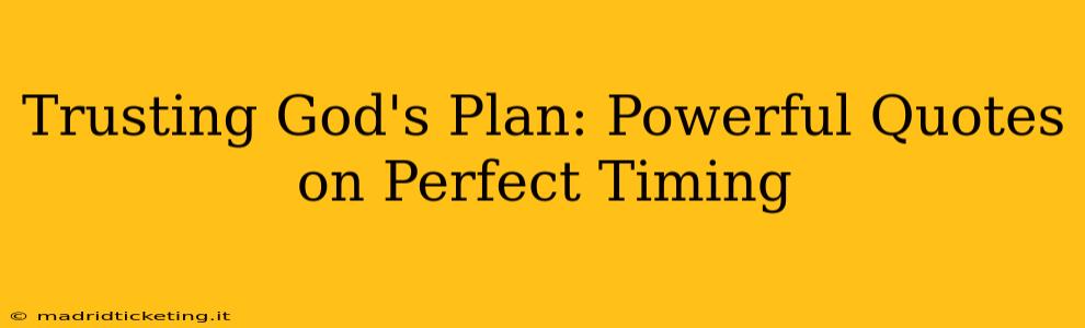 Trusting God's Plan: Powerful Quotes on Perfect Timing