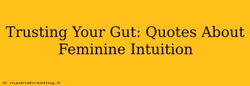 Trusting Your Gut: Quotes About Feminine Intuition