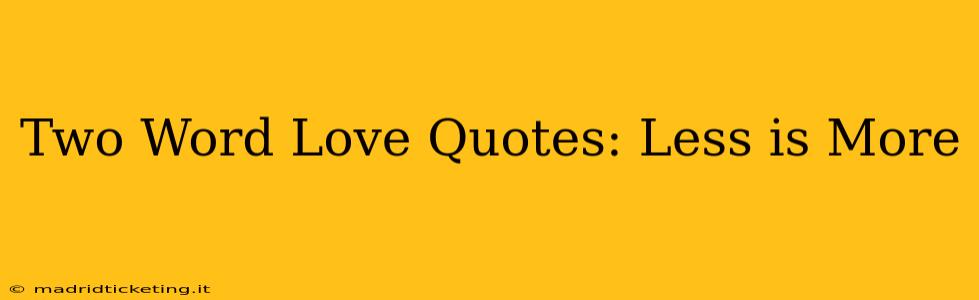 Two Word Love Quotes: Less is More