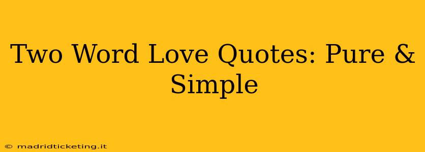 Two Word Love Quotes: Pure & Simple