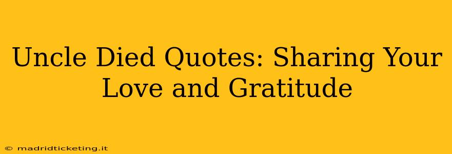 Uncle Died Quotes: Sharing Your Love and Gratitude