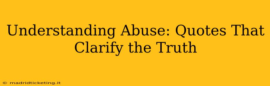 Understanding Abuse: Quotes That Clarify the Truth