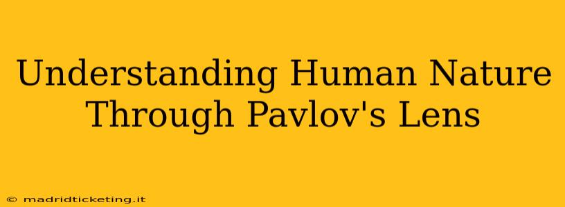 Understanding Human Nature Through Pavlov's Lens