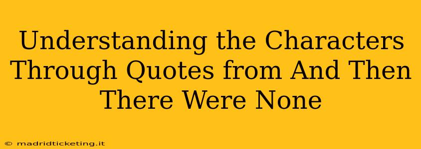 Understanding the Characters Through Quotes from And Then There Were None