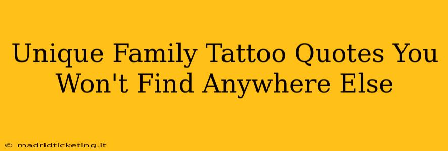 Unique Family Tattoo Quotes You Won't Find Anywhere Else
