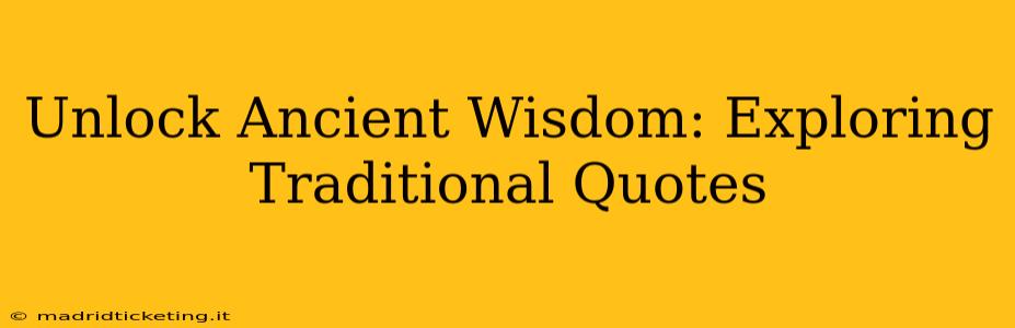 Unlock Ancient Wisdom: Exploring Traditional Quotes