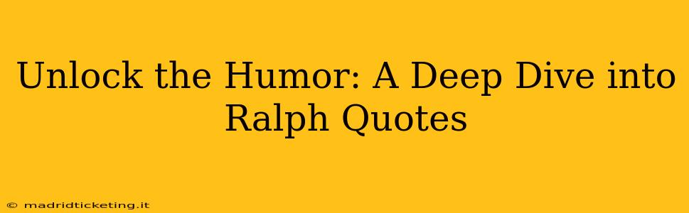 Unlock the Humor: A Deep Dive into Ralph Quotes