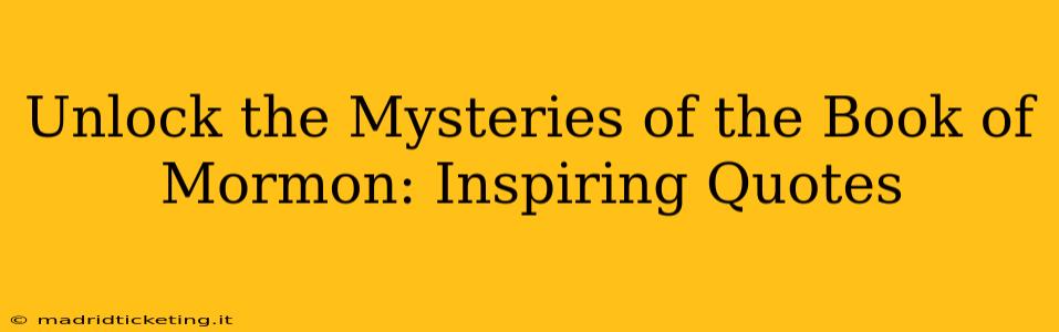 Unlock the Mysteries of the Book of Mormon: Inspiring Quotes