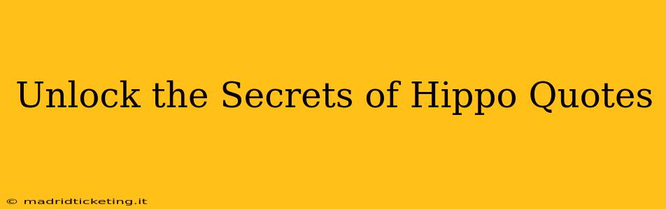Unlock the Secrets of Hippo Quotes