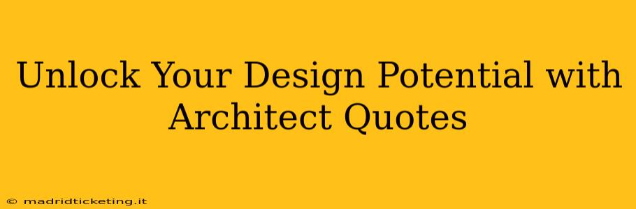 Unlock Your Design Potential with Architect Quotes