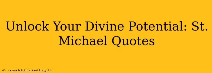 Unlock Your Divine Potential: St. Michael Quotes