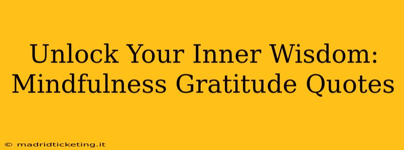 Unlock Your Inner Wisdom: Mindfulness Gratitude Quotes