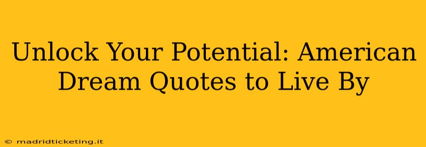 Unlock Your Potential: American Dream Quotes to Live By