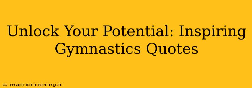 Unlock Your Potential: Inspiring Gymnastics Quotes