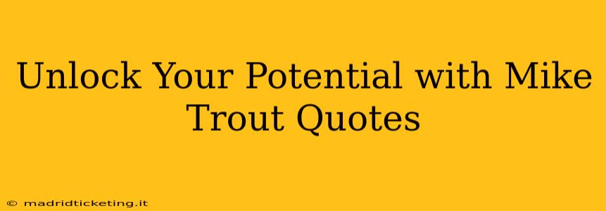 Unlock Your Potential with Mike Trout Quotes