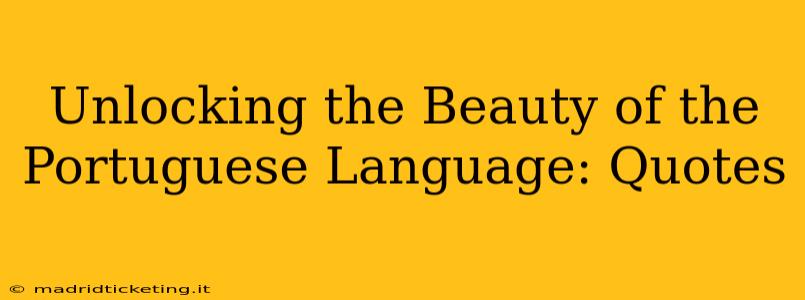 Unlocking the Beauty of the Portuguese Language: Quotes