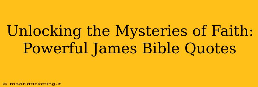 Unlocking the Mysteries of Faith: Powerful James Bible Quotes