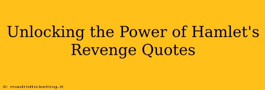 Unlocking the Power of Hamlet's Revenge Quotes
