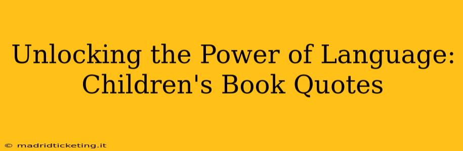 Unlocking the Power of Language: Children's Book Quotes