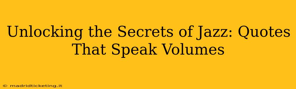 Unlocking the Secrets of Jazz: Quotes That Speak Volumes