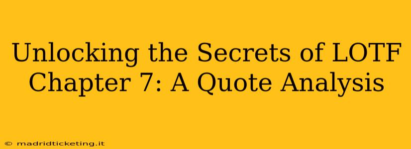 Unlocking the Secrets of LOTF Chapter 7: A Quote Analysis