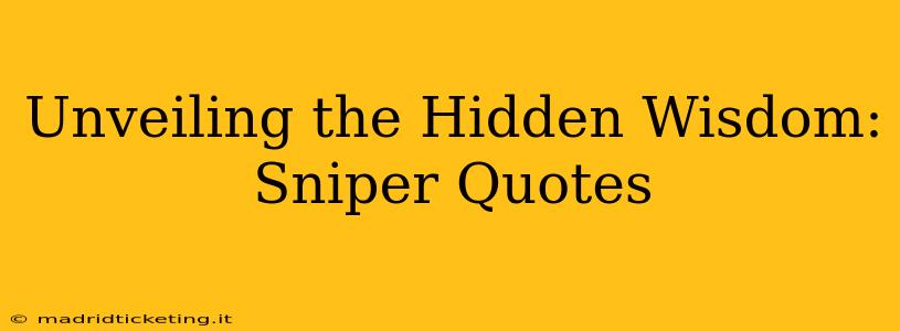 Unveiling the Hidden Wisdom: Sniper Quotes