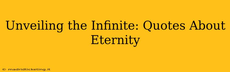 Unveiling the Infinite: Quotes About Eternity