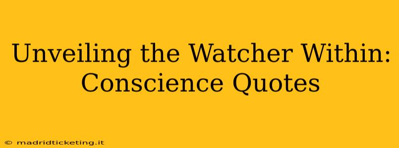 Unveiling the Watcher Within: Conscience Quotes