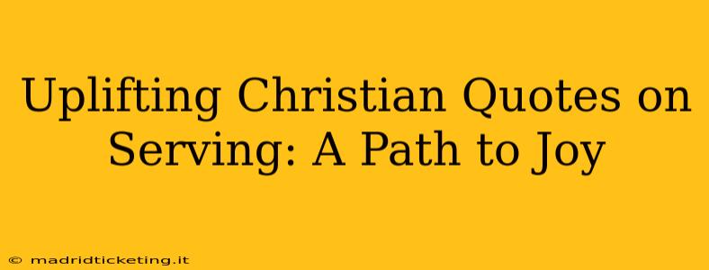 Uplifting Christian Quotes on Serving: A Path to Joy
