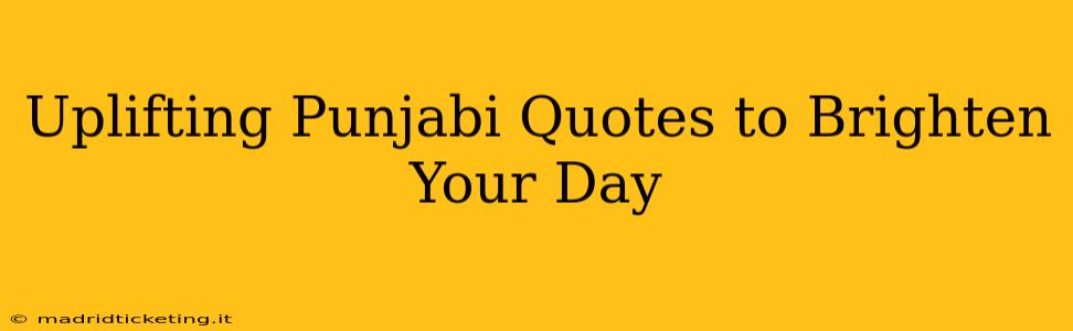 Uplifting Punjabi Quotes to Brighten Your Day
