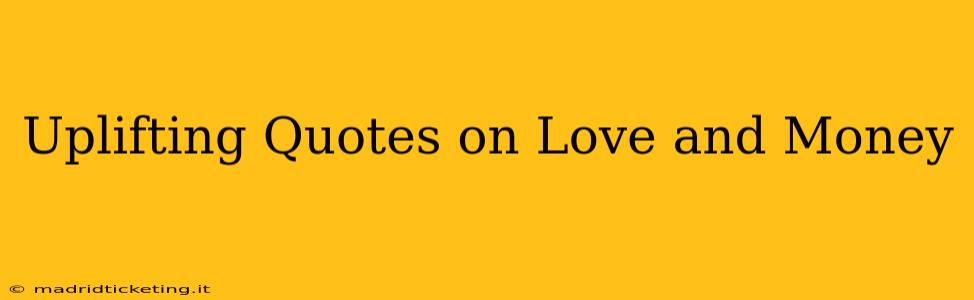 Uplifting Quotes on Love and Money