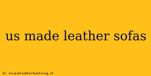 us made leather sofas