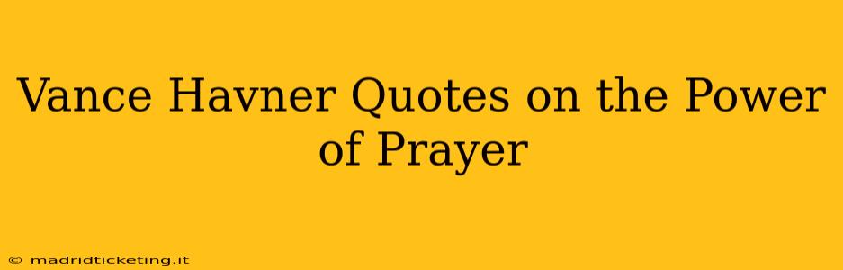 Vance Havner Quotes on the Power of Prayer