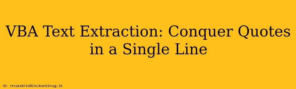 VBA Text Extraction: Conquer Quotes in a Single Line