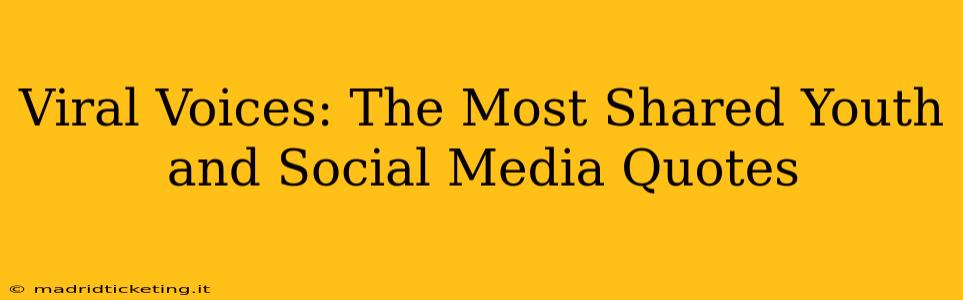 Viral Voices: The Most Shared Youth and Social Media Quotes