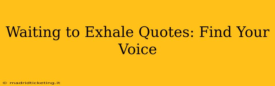 Waiting to Exhale Quotes: Find Your Voice