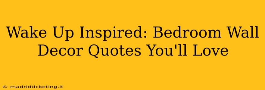 Wake Up Inspired: Bedroom Wall Decor Quotes You'll Love