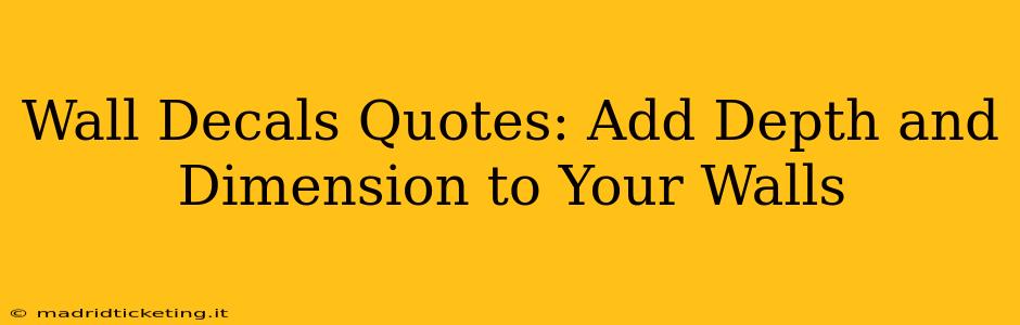 Wall Decals Quotes: Add Depth and Dimension to Your Walls