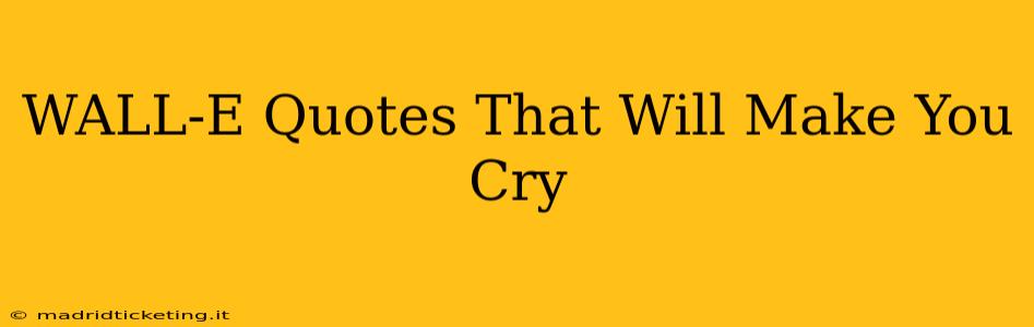 WALL-E Quotes That Will Make You Cry