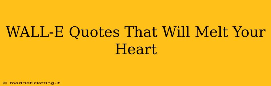 WALL-E Quotes That Will Melt Your Heart