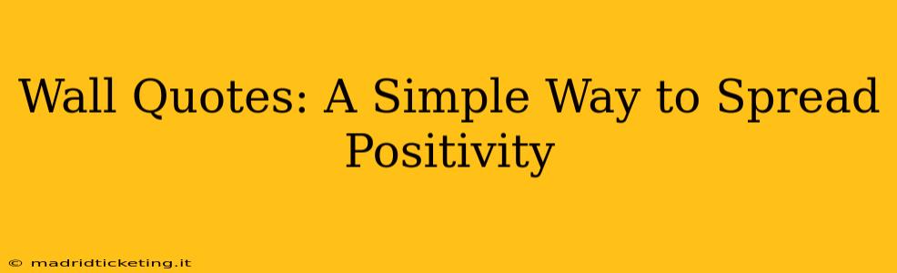 Wall Quotes: A Simple Way to Spread Positivity