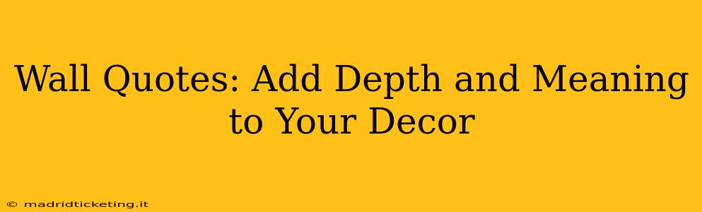 Wall Quotes: Add Depth and Meaning to Your Decor