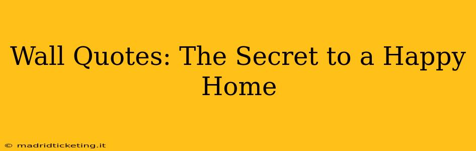 Wall Quotes: The Secret to a Happy Home