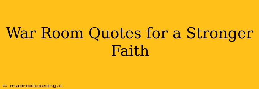 War Room Quotes for a Stronger Faith