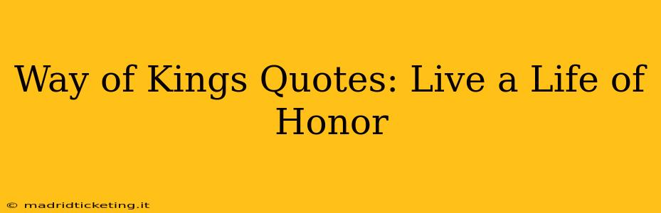 Way of Kings Quotes: Live a Life of Honor