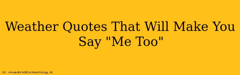 Weather Quotes That Will Make You Say "Me Too"