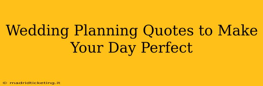 Wedding Planning Quotes to Make Your Day Perfect