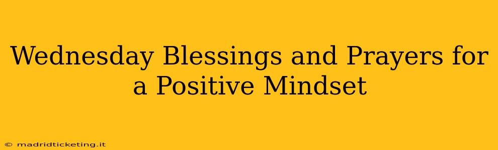 Wednesday Blessings and Prayers for a Positive Mindset