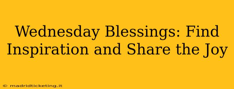Wednesday Blessings: Find Inspiration and Share the Joy